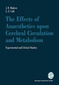 bokomslag The Effects of Anaesthetics upon Cerebral Circulation and Metabolism