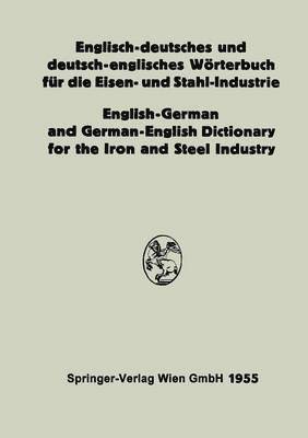 Englisch-deutsches und deutsch-englisches Wörterbuch für die Eisen- und Stahl-Industrie / English-German and German-English Dictionary for the Iron and Steel Industry 1