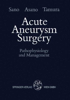 Keiji Sano, Takao Asano, Akira Tamura - Acute Aneurysm Surgery, Häftad