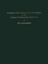 bokomslag Bergmans Linear Integral Operator Method in the Theory of Compressible Fluid Flow