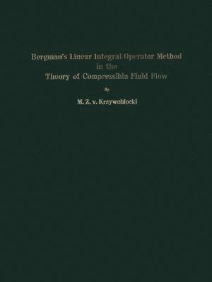 bokomslag Bergman's Linear Integral Operator Method in the Theory of Compressible Fluid Flow