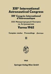 bokomslag XIIIth International Astronautical Congress Varna 1962 / XIIIe Congrs International D'Astronautique