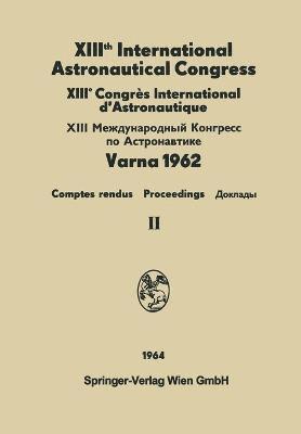 bokomslag XIIIth International Astronautical Congress Varna 1962 / XIIIe Congrs International D'Astronautique