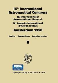 bokomslag IXth International Astronautical Congress/IX. Internationaler Astronautischer Kongress/IXe Congrs International D'Astronautique