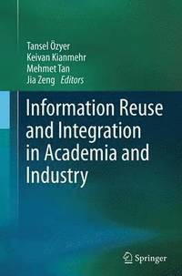 bokomslag Information Reuse and Integration in Academia and Industry