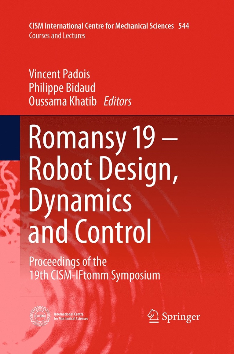 Romansy 19 - Robot Design, Dynamics and Control