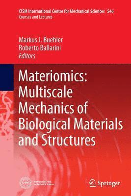Materiomics: Multiscale Mechanics of Biological Materials and Structures 1