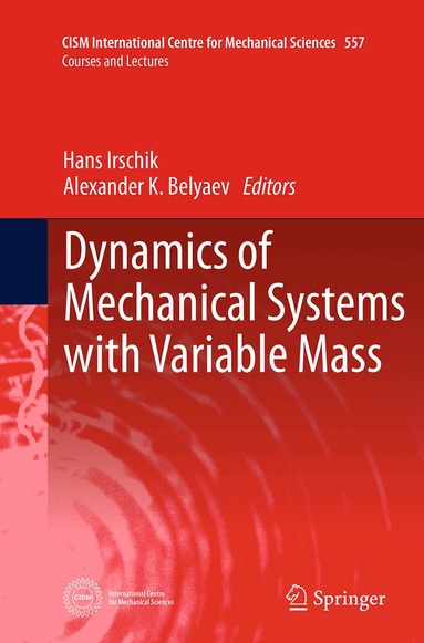 Hans Irschik, Alexander K. Belyaev - Dynamics of Mechanical Systems with Variable Mass, Häftad