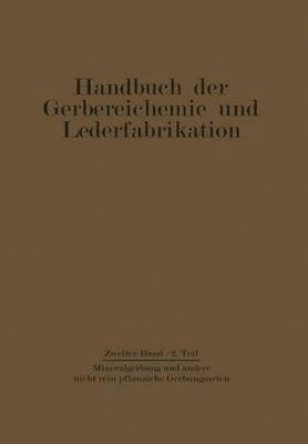 D. Balányi, O. Gerngroß, H. Gnamm, W. Graßmann, K. H. Gustavson, H. Loewe, F. Mecke, W. Mensing, A. Miekeley, L. Pollak, G. Schuck, Th. Seiz - Mineralgerbung und andere nicht rein pflanzliche Gerbungsarten, Häftad