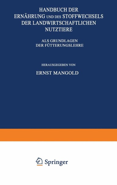 Ernst Mangold, C. Brahm, K. Felix, F. Hayduck, F. Honcamp, F. Lehmann, W. Lenkeit, W. Lintzel, M. Lüdtke, E. Mangold, K. Mohs, C. Neuberg, M. Schieblich, O. Spengler, G. Staiger - Handbuch der Ernährung und des Stoffwechsels der Landwirtschaftlichen Nutztiere, Häftad