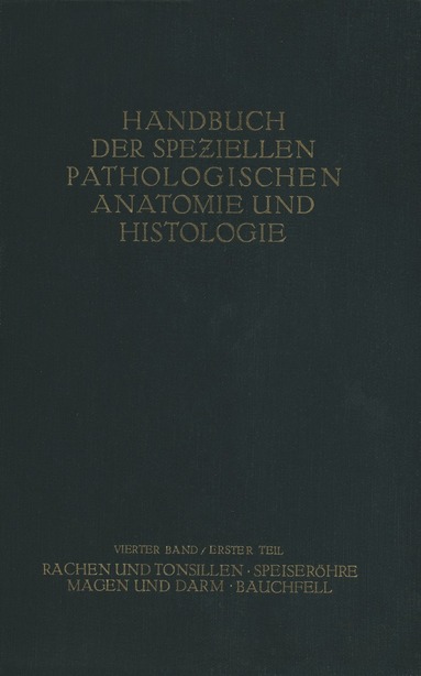 H. Borchardt, R. Borrmann, E. Christeller, A. Dietrich, W. Fischer, E. Von Gierke, G. Hauser, C. Kaiserling, M. Koch, W. Koch, G. E. Konjet?ny, O. Lubarsch, E. Mayer, H. Merkel, S. Obern-Dorfer, E. Petri, L. Pick, O. Römer, H. Siegmund, O. Stoerk - Rachen und Tonsillen; Speiseröhre; Magen und Darm; Bauchfell, Häftad