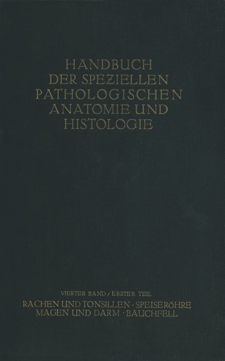 H. Borchardt, R. Borrmann, E. Christeller, A. Dietrich, W. Fischer, E. Von Gierke, G. Hauser, C. Kaiserling, M. Koch, W. Koch, G. E. Konjet?ny, O. Lubarsch, E. Mayer, H. Merkel, S. Obern-Dorfer, E. Petri, L. Pick, O. Römer, H. Siegmund, O. Stoerk - Rachen und Tonsillen; Speiseröhre; Magen und Darm; Bauchfell, Häftad