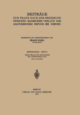 Beitrge zur Frage Nach der Beziehung Zwischen Klinischem Verlauf und Anatomischem Befund bei Nerven- und Geisteskrankheiten 1