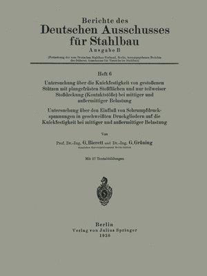 G. Bierett, G. Grüning - Untersuchung über die Knickfestigkeit von gestoßenen Stützen mit plangefräsßten Stoßflächen und nur teilweiser Stoßdeckung (Kontaktstöße) bei mittiger, Häftad