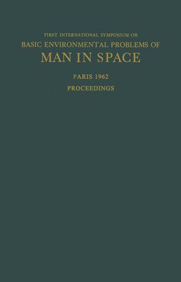 bokomslag Proceedings of the First International Symposium on Basic Environmental Problems of Man in Space