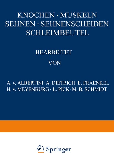 A. v. Albertini, A. Dietrich, E. Fraenkel, H. v. Meyenburg, L. Pick, M. B. Schmidt - Knochen · Muskeln Sehnen · Sehnenscheiden Schleimbeutel, Häftad