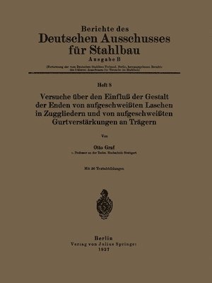 Otto Graf - Versuche über den Einfluß der Gestalt der Enden von aufgeschweißten Laschen in Zuggliedern und von aufgeschweißten Gurtverstärkungen an Trägern, Häftad