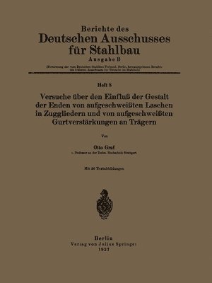 bokomslag Versuche über den Einfluß der Gestalt der Enden von aufgeschweißten Laschen in Zuggliedern und von aufgeschweißten Gurtverstärkungen an Trägern