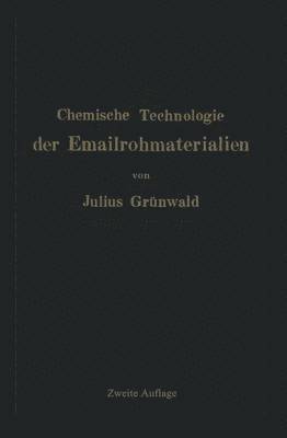 Julius Grünwald - Chemische Technologie der Emailrohmaterialien, Häftad