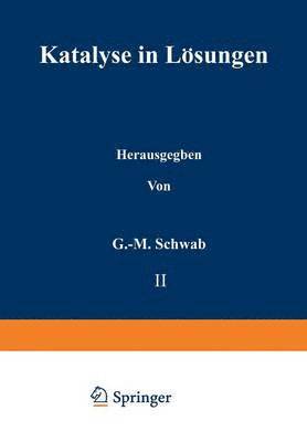 J. W. Baker, R. P. Bell, P. Chovin, Ch. Dufraisse, M. Kilpatrick, O. Reitz, E. Rothstein, H. Schmid, G.-M. Schwab, G. -M. Schwab - Katalyse in Lösungen, Häftad