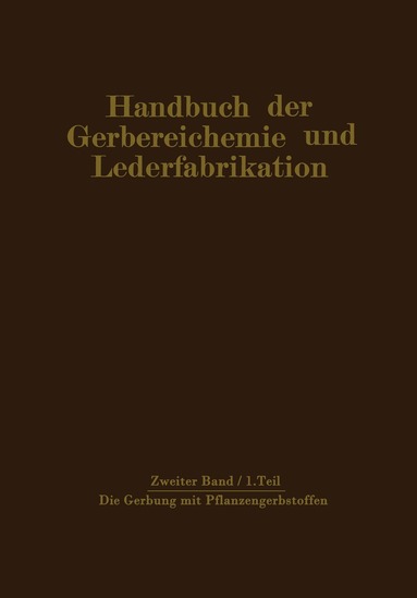 M. Bergmann, H. Gnamm, W. Vogel - Die Gerbung mit Pflanzengerbstoffen, Häftad