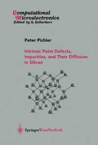 bokomslag Intrinsic Point Defects, Impurities, and Their Diffusion in Silicon
