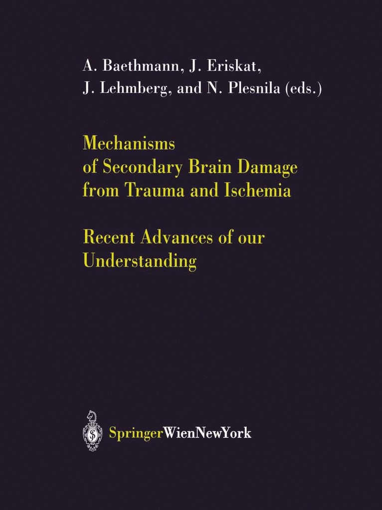 A. Baethmann, J. Eriskat, J. Lehmberg, N. Plesnila - Mechanisms of Secondary Brain Damage from Trauma and Ischemia, Häftad