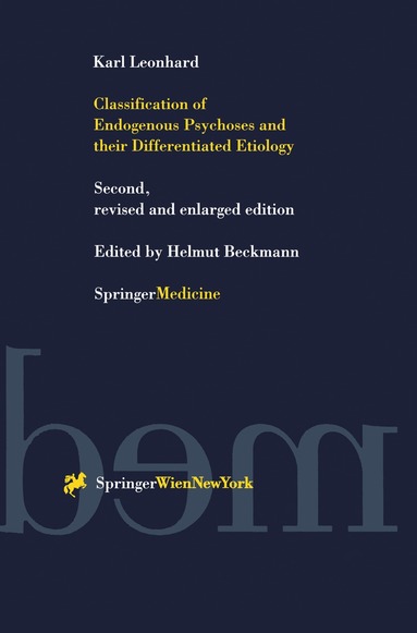 Karl Leonhard, Helmut Beckmann - Classification of Endogenous Psychoses and their Differentiated Etiology, Häftad