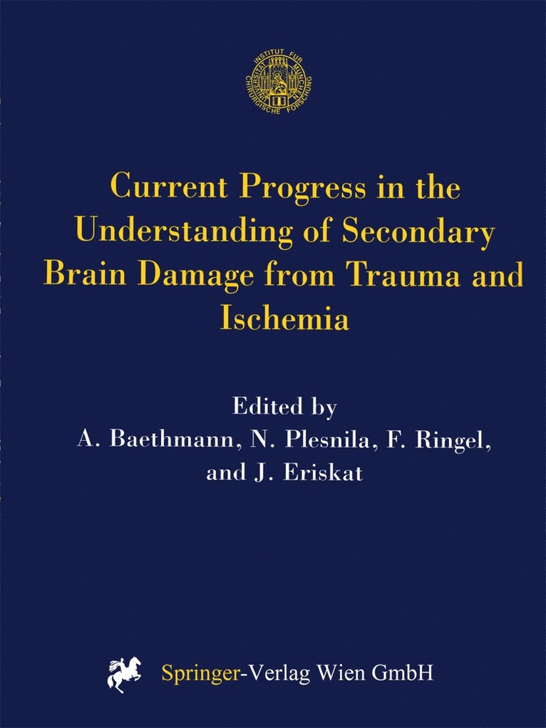 A. Baethmann, N. Plesnila, F. Ringel, J. Eriskat - Current Progress in the Understanding of Secondary Brain Damage from Trauma and Ischemia, Häftad
