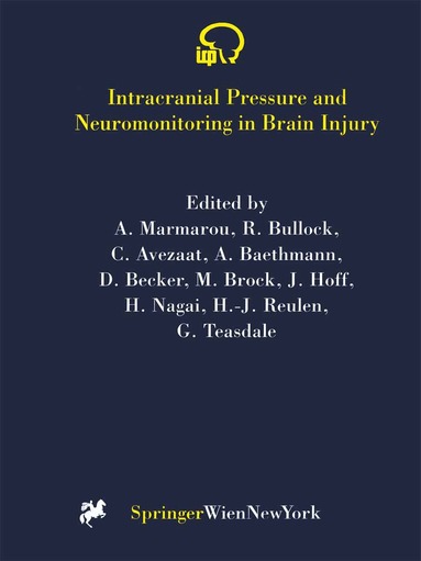 Anthony Marmarou, Ross Bullock, Cees Avezaat, Alexander Baethmann, Donald Becker, Mario Brock, Julian Hoff, Hajime Nagai, Hans-J. Reulen, Graham Teasdale - Intracranial Pressure and Neuromonitoring in Brain Injury, Häftad
