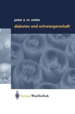 Peter A.M. Weiss, Peter A. M. Weiss - Diabetes und Schwangerschaft, Häftad