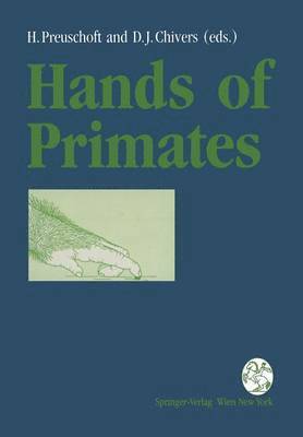 Holger Preuschoft, David J. Chivers - Hands of Primates, Häftad