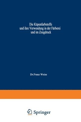 Die Küpenfarbstoffe und ihre Verwendung in der Färberei und im Zeugdruck 1