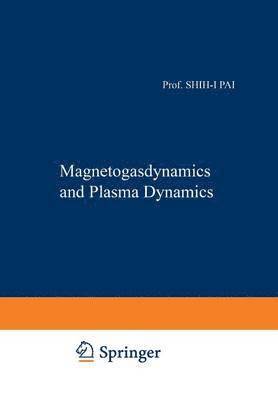 Shih-I. Pai, Shih-I Pai - Magnetogasdynamics and Plasma Dynamics, Häftad