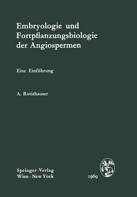 Embryologie und Fortpflanzungsbiologie der Angiospermen 1