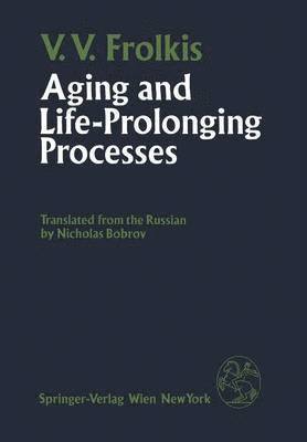 V.V. Frolkis - Aging and Life-Prolonging Processes, Häftad