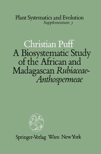 bokomslag A Biosystematic Study of the African and Madagascan Rubiaceae-Anthospermeae