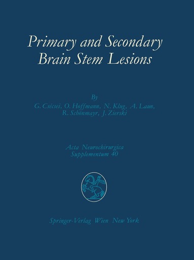 György Csecsei, Oskar Hoffmann, Norfrid Klug, Albrecht Laun, Robert Schönmayr, Jan Zierski - Primary and Secondary Brain Stem Lesions, Häftad
