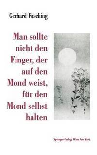 bokomslag Man sollte nicht den Finger, der auf den Mond weist, für den Mond selbst halten