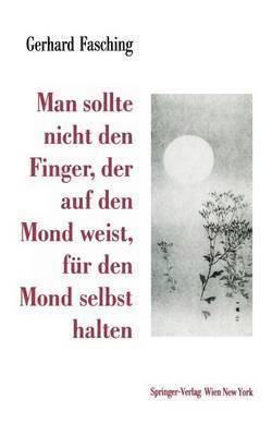 bokomslag Man sollte nicht den Finger, der auf den Mond weist, für den Mond selbst halten
