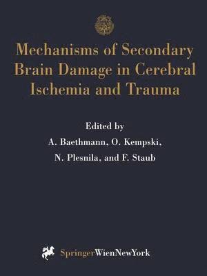 bokomslag Mechanisms of Secondary Brain Damage in Cerebral Ischemia and Trauma