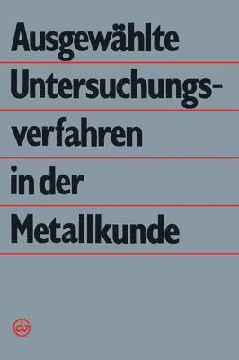 bokomslag Ausgewhlte Untersuchungsverfahren in der Metallkunde