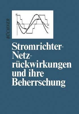 bokomslag Stromrichter-Netzrückwirkungen und ihre Beherrschung