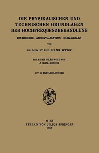 bokomslag Die Physikalischen und Technischen Grundlagen der Hochfrequenzbehandlung