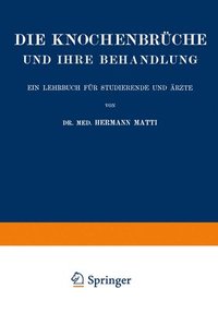 bokomslag Die Spezielle Lehre von den Knochenbrchen und Ihrer Behandlung Einschliesslich der Komplizierenden Verletzungen des Gehirns und Rckenmarks