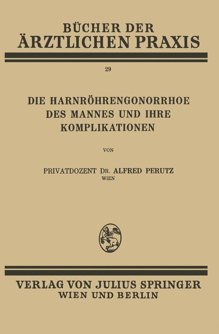 Alfred Perutz - Die Harnröhren-Gonorrhoe des Mannes und Ihre Komplikationen, Häftad