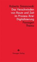 Roberto Simanowski - Das Verschwinden von Raum und Zeit im Prozess ihrer Digitalisierung, Häftad