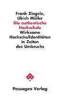 Frank Ziegele, Ulrich Müller, Eva Barlösius, Wilhelm Krull, Günther Burkert, Peter Parycek, Antonio Loprieno - Die authentische Hochschule, Häftad