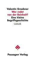 Valentin Groebner, Institut für die Wissenschaften vom Menschen - Wer redet von der Reinheit?, Häftad