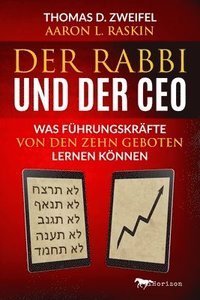 bokomslag Der Rabbi und der CEO: Was Führungskräfte von den Zehn Geboten lernen können